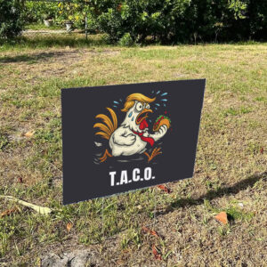 Funny-Chicken-TACO-Yard-Sign,-Political-Humor-Sign-Satire-us