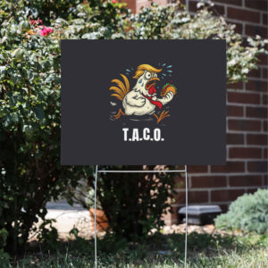 Funny-Chicken-TACO-Yard-Sign-Trump-Always-Chickens-Out-Meme-Sign-Political-Humor-usa