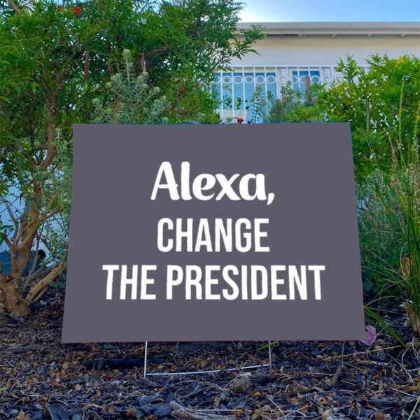 Funny-Political-Yard-Sign,-Alexa-Change-The-President-Sign-usa