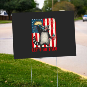 Funny-Raccoon-4th-Of-July-Yard-Sign,-Let's-Go-Taco-Sign,-Anti-MAGA-Parody-Sign,-Political-Humor-Sign-us