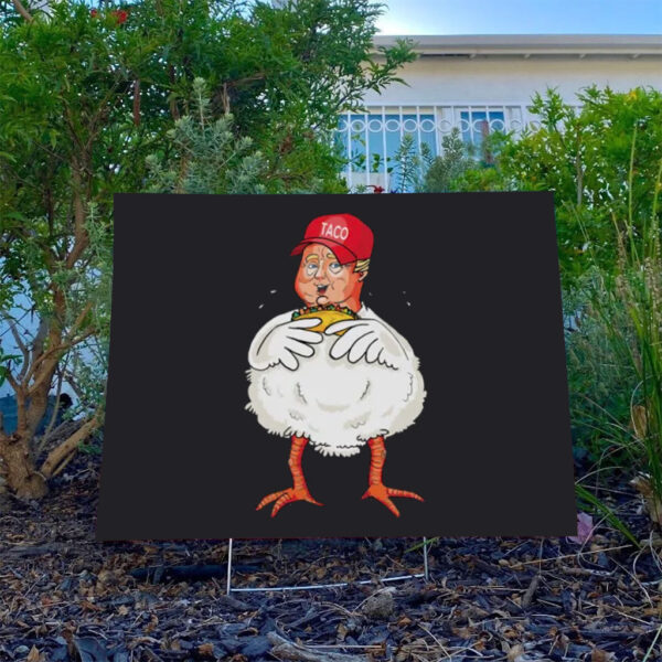 Funny-Taco-Trump-Chicken-Yard-Sign,-Anti-Trump,-Resistance-Political-Protest-Sign-usa