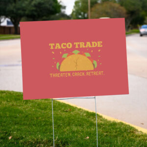 Funny-Taco-Yard-Sign,-Taco-Trading-Sign,-Anti-Fascist-Protest-Sign-Political-Activist-Gift-us