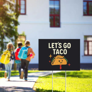 Funny-Trump-Taco-Trade-Yard-Sign,-Satire-Merch,-Humor