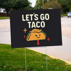 Funny-Trump-Taco-Trade-Yard-Sign,-Satire-Merch,-Humor-us