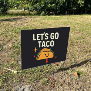 Funny-Trump-Taco-Trade-Yard-Sign,-Satire-Merch,-Humors