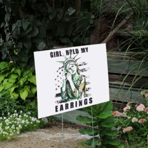 Girl-Hold-My-Earrings-Yard-Sign,-Protest-Sign,-Political-Sign,-Political-Activism-Yard-Sign-us