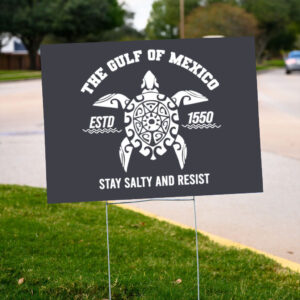 Gulf-of-Mexico-Stay-Salty-Resistance-Yard-Sign,-Resist-Sign,-Anti-Trump-Sign-us