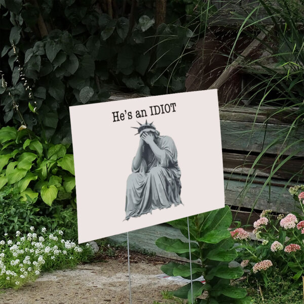 He-is-an-IDIOT,-Election-Day-Yard-Sign,-Anti-Trump-Yard-Signs