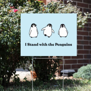 I-Stand-with-the-Penguins-Yard-Sign,-Protest-Sign,-Penguin-Yard-Sign-usa