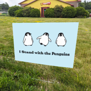 I-Stand-with-the-Penguins-Yard-Sign,-Protest-Sign,-Penguin-Yard-Signs