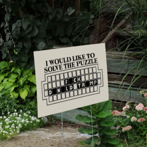 I-Would-Like-to-Solve-the-Puzzle-Fck-Donald-Trump-Yard-Sign,-Funny-Anti-Trump-Sign-us