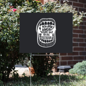 If-You-Aren't-Angry-Pay-Attention-Yard-Sign-usa