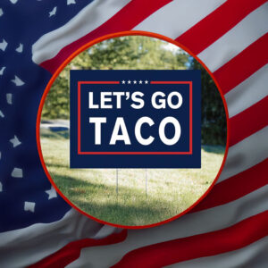 Let's Go TACO - Yard Sign - Double Sided - Multiple Sizes