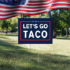 Let's Go TACO - Yard Sign - Double Sided - Multiple Sizes