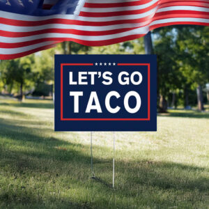 Let's Go TACO - Yard Sign - Double Sided - Multiple Sizes