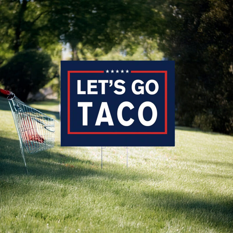 Let's Go TACO - Yard Sign - Double Sided - Multiple Sizes