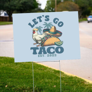 Let's-Go-TACO-Yard-Sign,-Trump-Always-Chickens-Out-Sign-us