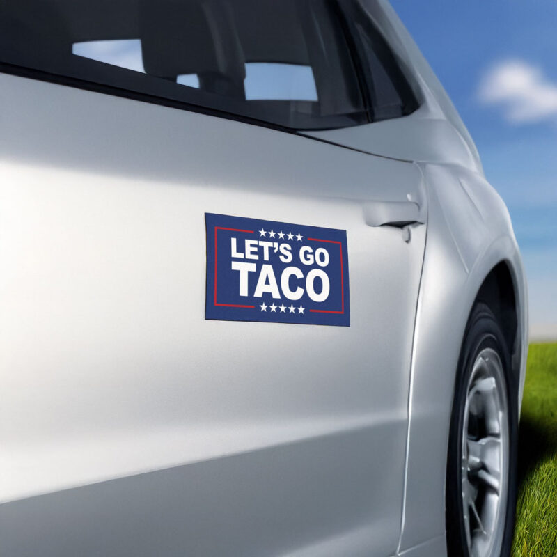 Lets Go Taco Car Magnet Trump Taco Trade Anti Trump Always Chickens Out Bumper Sticker
