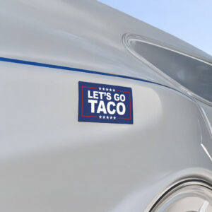 Lets Go Taco Car Magnet Trump Taco Trade Anti Trump Always Chickens Out Bumper Sticker