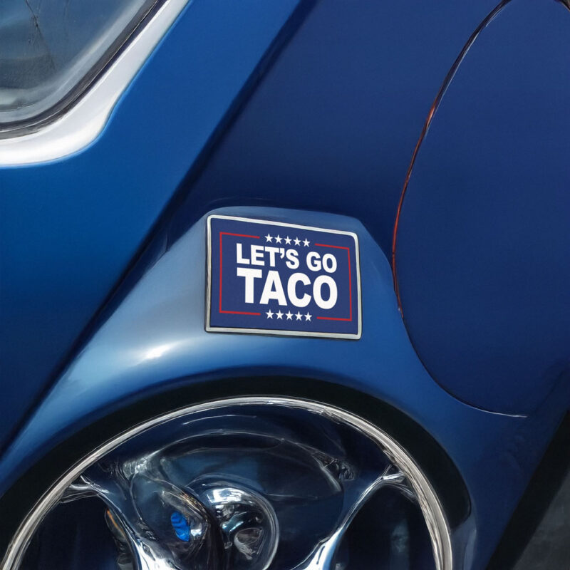 Lets Go Taco Car Magnet Trump Taco Trade Anti Trump Always Chickens Out Bumper Sticker