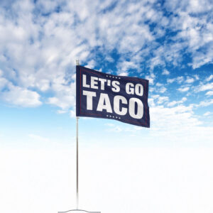 Let's Go Taco Flag, Trump Taco Trade Flag