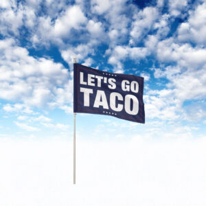 Let's Go Taco Flag, Trump Taco Trade Flag