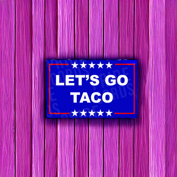 Let's Go Taco Sticker - Funny Anti Trump Magnet