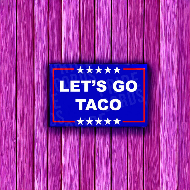 Let's Go Taco Sticker - Funny Anti Trump Magnet