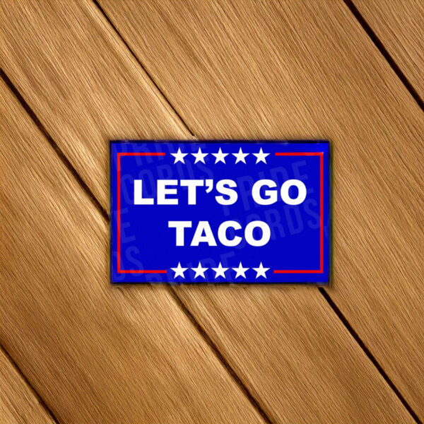 Let's Go Taco Sticker - Funny Anti Trump Magnet