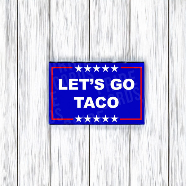 Let's Go Taco Sticker - Funny Anti Trump Magnet