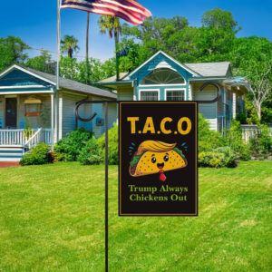 Let's Go Taco Trump Always Chickens Out Protest Garden Flag