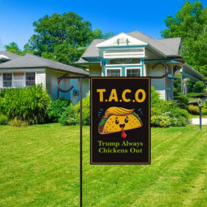 Let's Go Taco Trump Always Chickens Out Protest Garden Flag