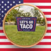 Let's Go Taco - Trump Corrugated Plastic Political Sign