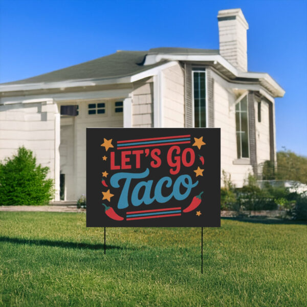 Let's-Go-Taco-Yard-Sign,-Anti-Trump-Sign-Trump-Always-Chickens-Out