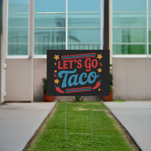 Let's-Go-Taco-Yard-Sign,-Anti-Trump-Sign-Trump-Always-Chickens-Outs