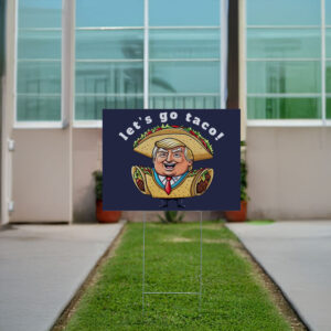 Let's-Go-Taco-Yard-Sign,-Political-Activist,-FDT-8647-Trump-Always-Chickens-Out-us