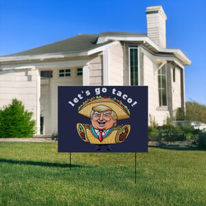 Let's-Go-Taco-Yard-Sign,-Political-Activist,-FDT-8647-Trump-Always-Chickens-Out-usa