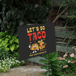 Let's-Go-Taco-Yard-Sign-Trump-Always-Chickens-Out-Sign-Anti-Trump-Sign-Anti-MAGA-Sign-us