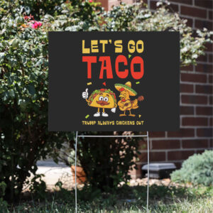 Let's-Go-Taco-Yard-Sign-Trump-Always-Chickens-Out-Sign-Anti-Trump-Sign-Anti-MAGA-Sign-usa