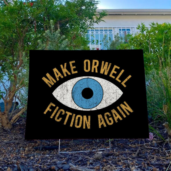 Make-Orwell-Fiction-Again-Yard-Sign,-Anti-Trump-Sign,-Say-No-to-Fascism-Top-usa