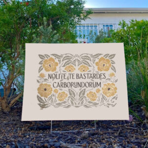 Nolite-Te-Bastardes-Carborundorum-Yard-Sign,-Don't-let-the-bastards-grind-you-down