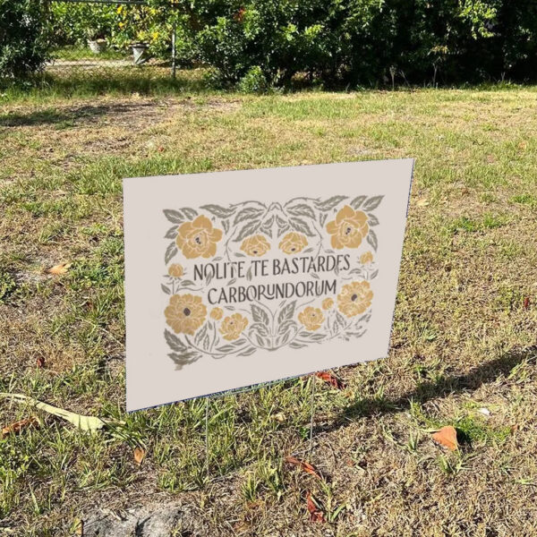 Nolite-Te-Bastardes-Carborundorum-Yard-Sign,-Don't-let-the-bastards-grind-you-down-us