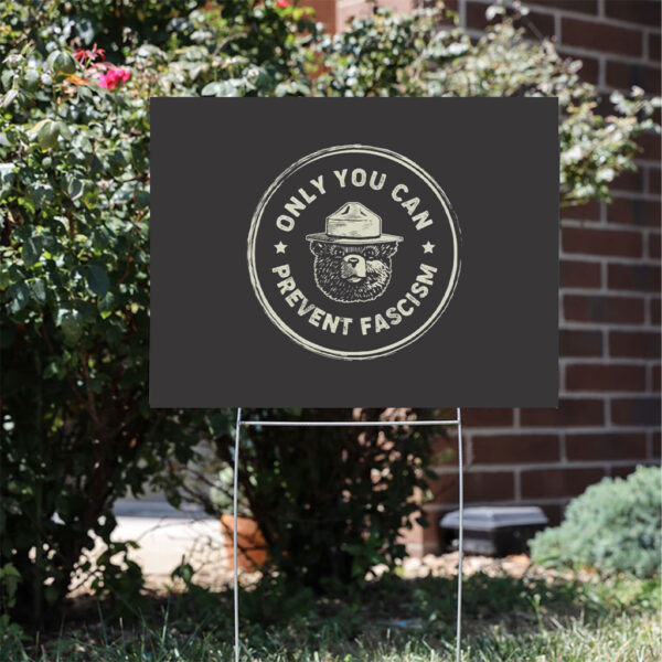 Only-You-Can-Prevent-Fascism-Yard-Sign,-National-Park-Bear-usa