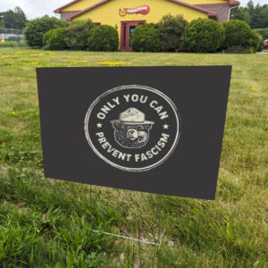Only-You-Can-Prevent-Fascism-Yard-Sign,-National-Park-Bears