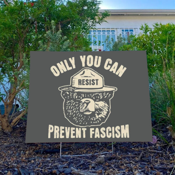 Only-You-Can-Prevent-Fascism-Yard-Sign,-Protect-Our-National-Park-Sign