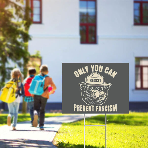 Only-You-Can-Prevent-Fascism-Yard-Sign,-Protect-Our-National-Park-Sign-usa