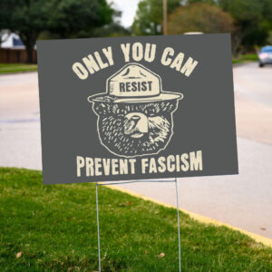 Only-You-Can-Prevent-Fascism-Yard-Sign,-Protect-Our-National-Park-Signs