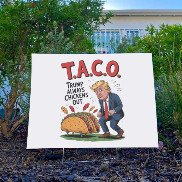 Political-Sarcasm,-Trump-Always-Chickens-Out-TACO-Yard-Sign