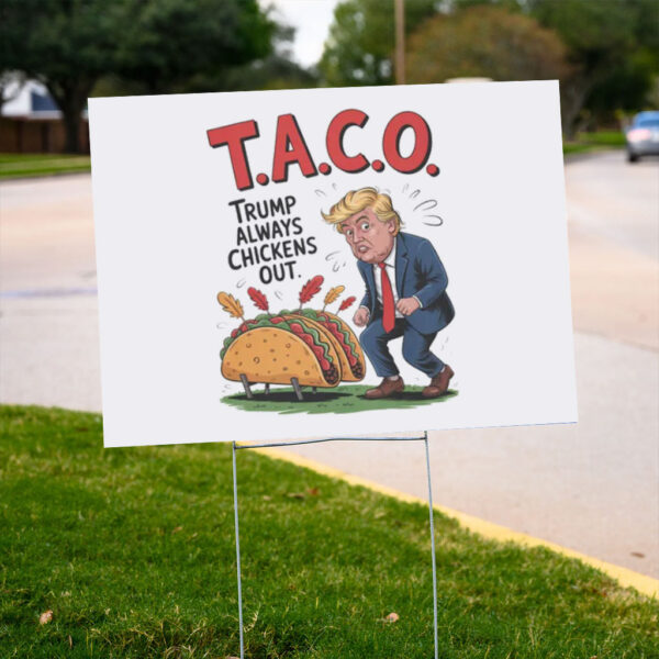 Political-Sarcasm,-Trump-Always-Chickens-Out-TACO-Yard-Signs