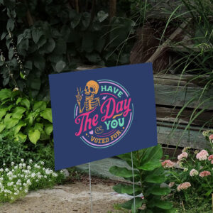 Political-Yard-Sign,-Have-The-Day-You-Voted-For,-Human-Rights-Sign-us